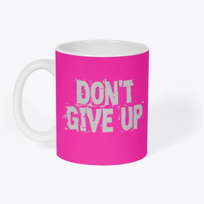 Don’t Give Up Mug